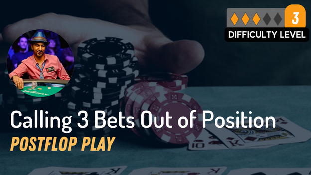 Calling 3 Bets Out of Position (Postflop Play)