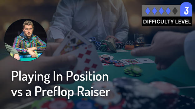 Playing in Position vs a Preflop Raiser