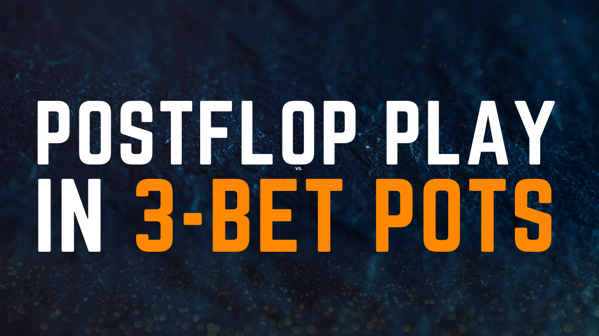 Postflop Play in 3 Bet Pots