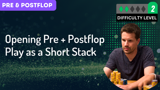 Opening Pre + Postflop Play as a Short Stack