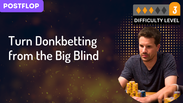 Turn Donkbetting from the Big Blind