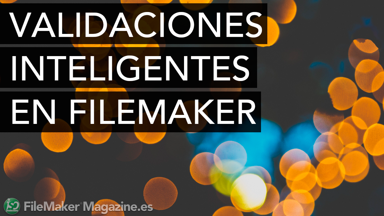 Validaciones inteligentes en FileMaker