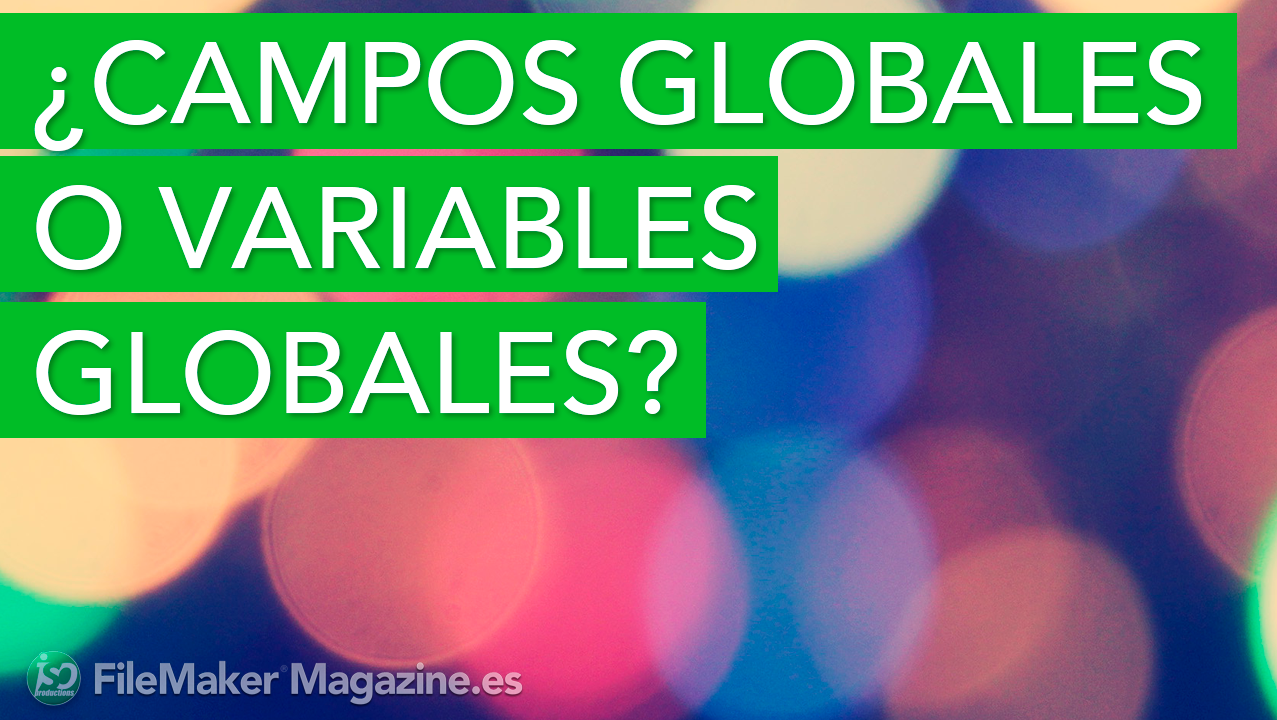 ¿Campos globales o variables globales?
