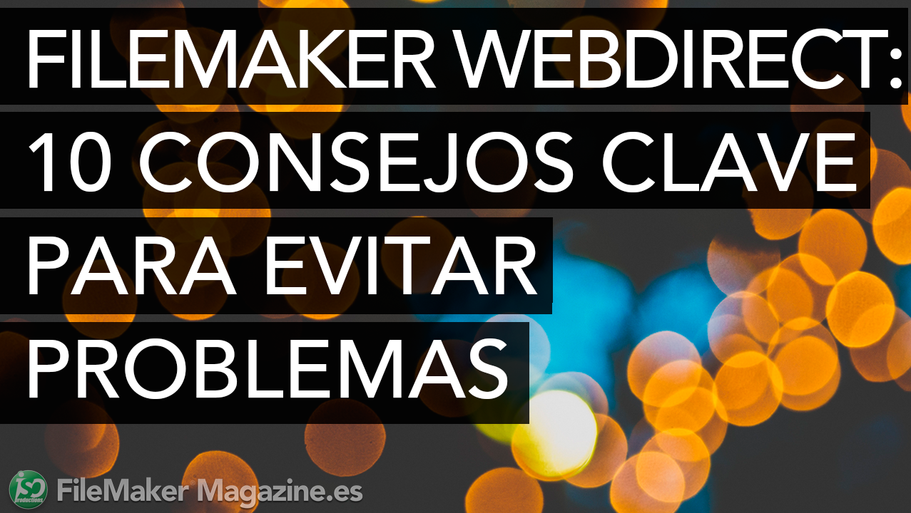 FileMaker WebDirect: 10 consejos clave para evitar problemas