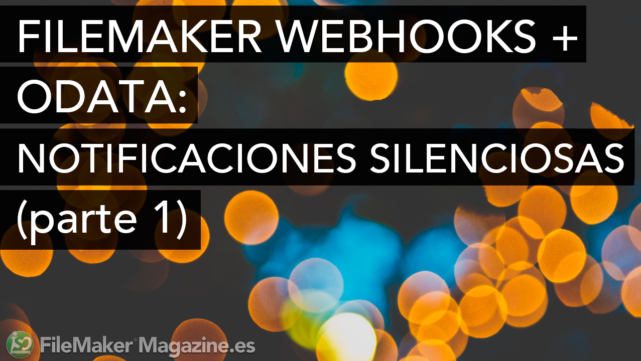 FileMaker Webhooks + OData: Notificaciones Silenciosas (parte 1)