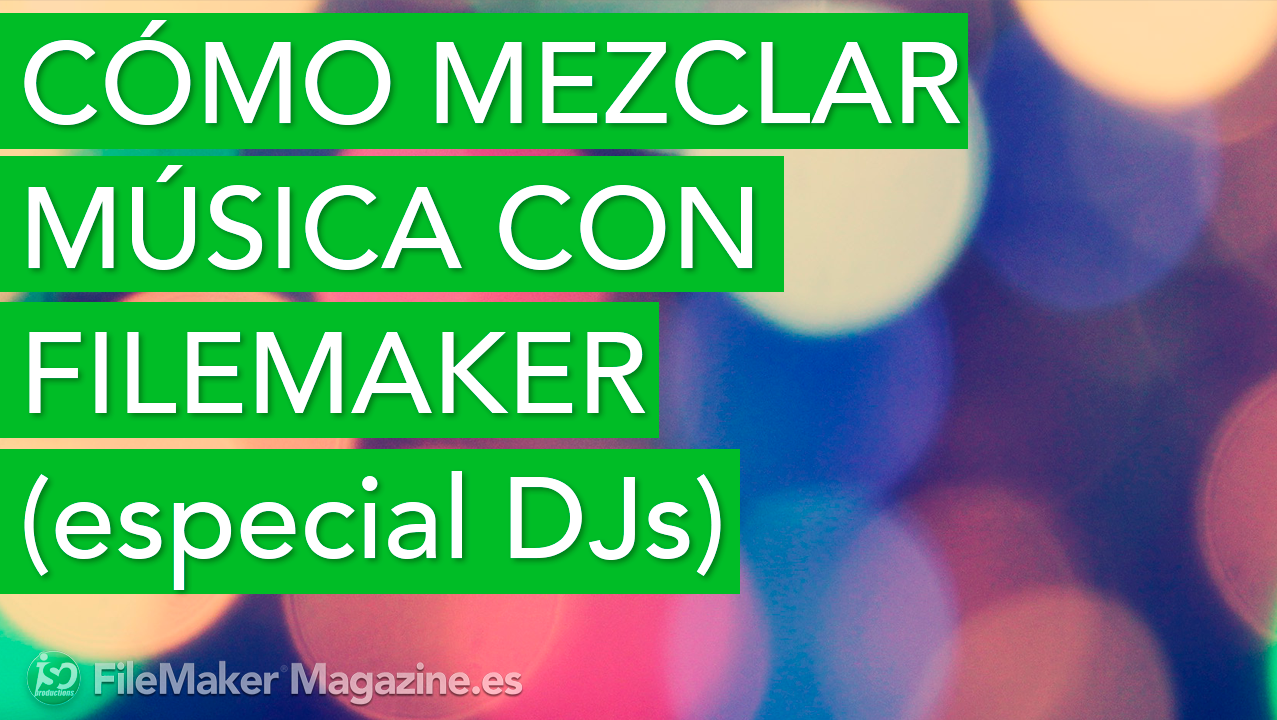 Cómo mezclar música con FileMaker (especial DJs)