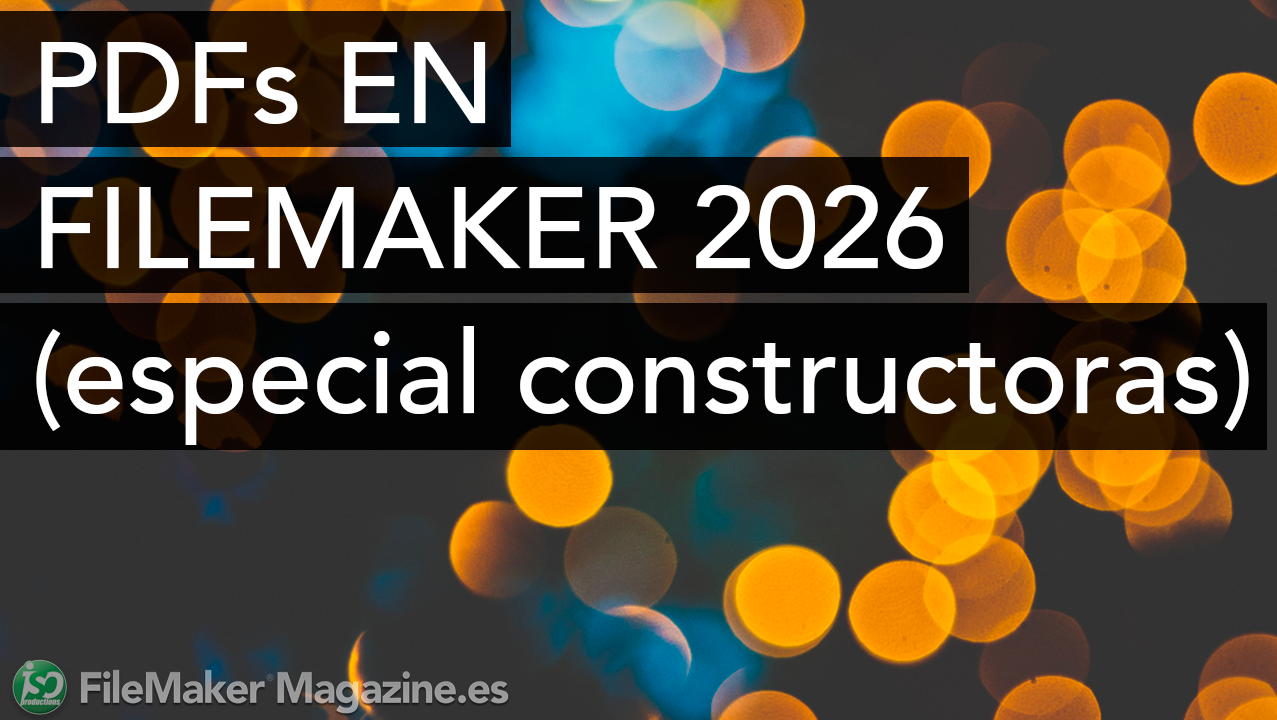 PDFs en FileMaker 2026 (especial constructoras)