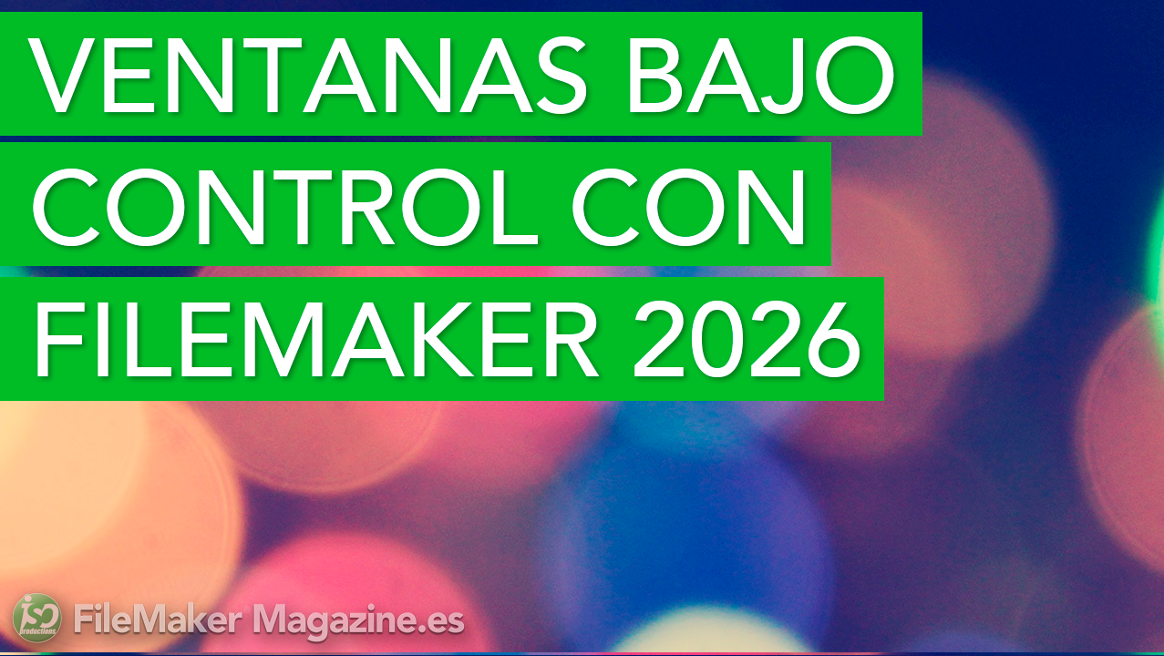Ventanas bajo control con FileMaker 2026
