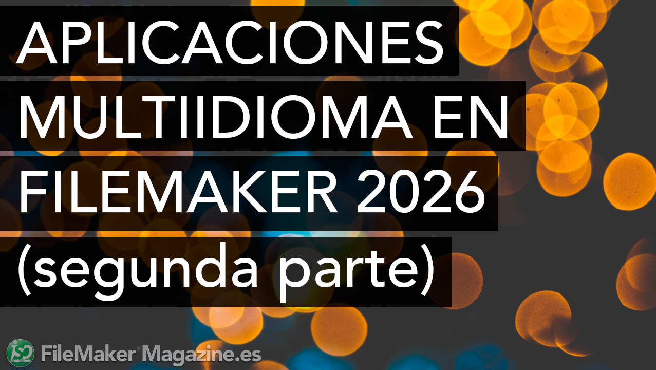 Aplicaciones multiidioma en FileMaker 2026 (segunda parte)