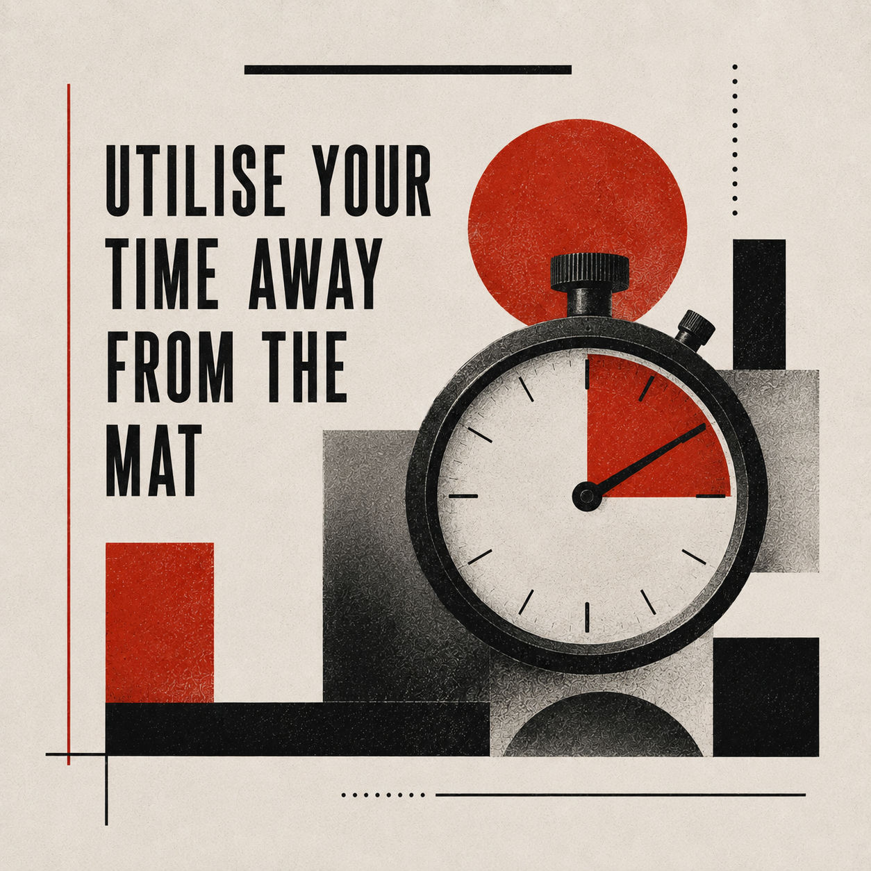 Utilise your time away from the mat