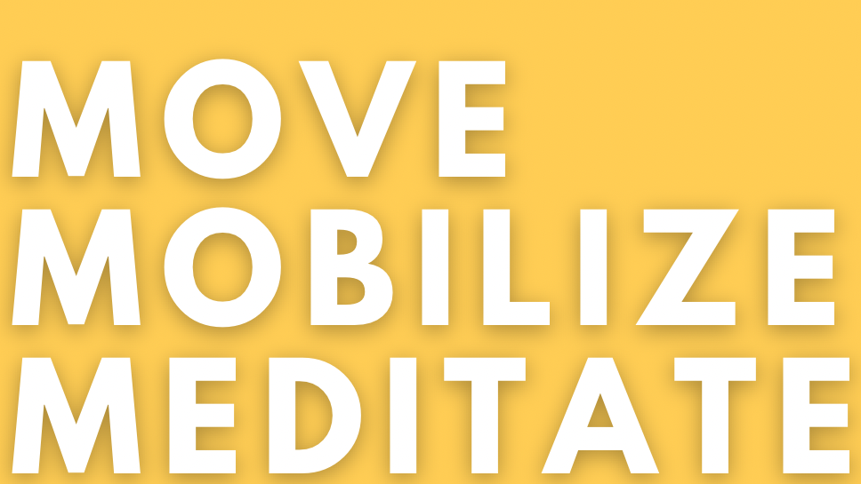 Move Mobilize & Meditate