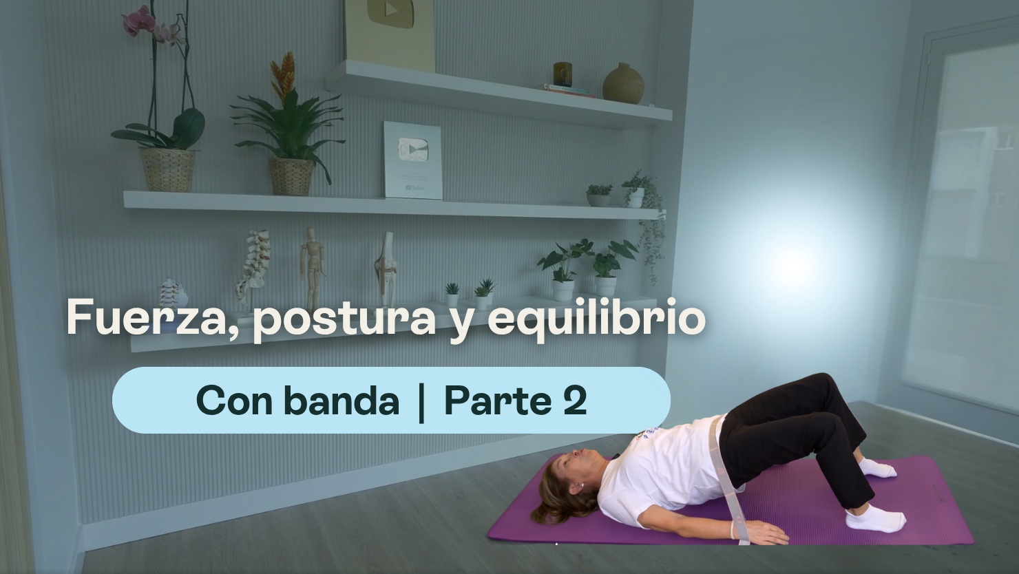 Fuerza, postura y equilibrio con banda | Parte 2