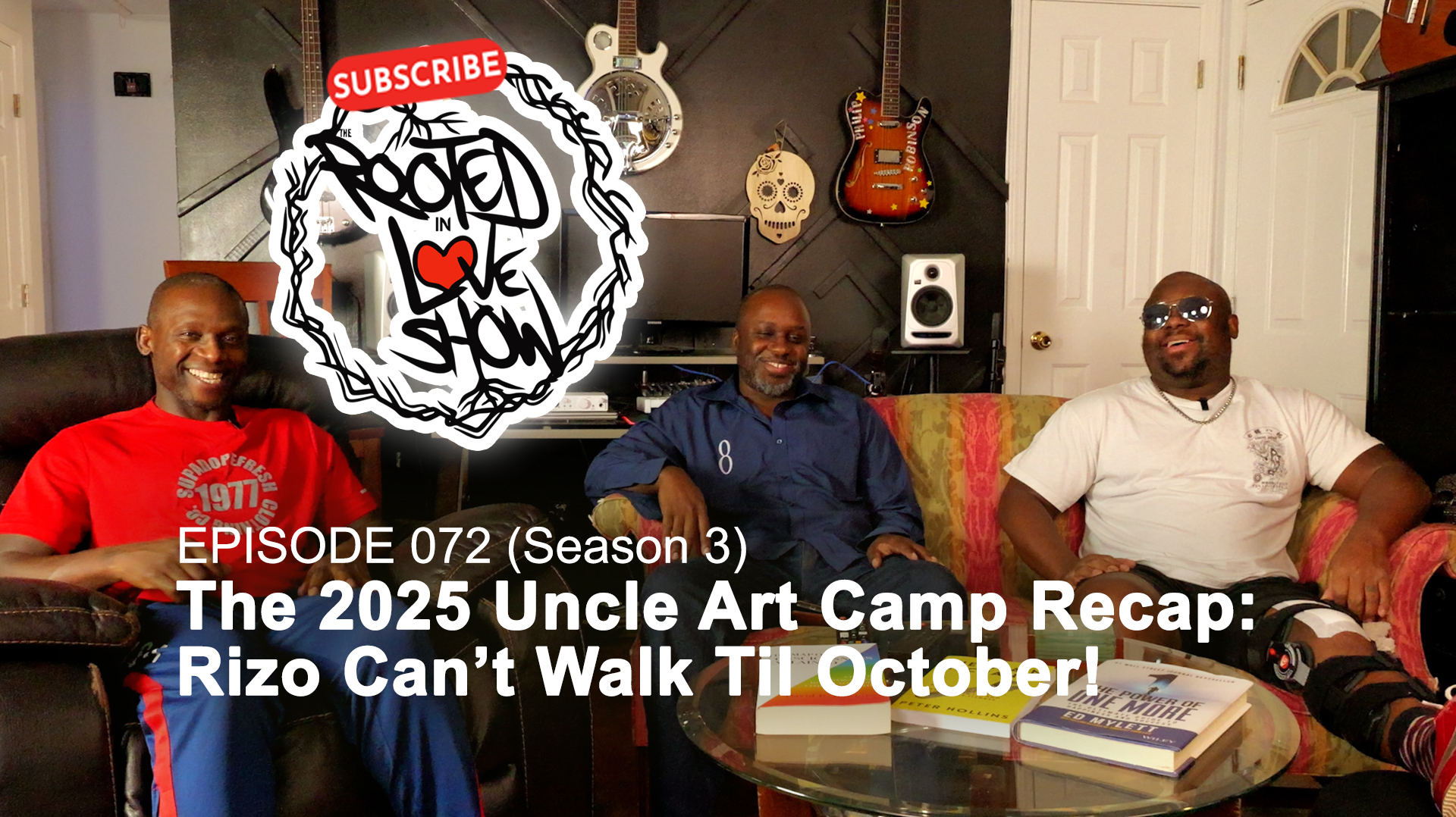 Rooted In Love Season 3 Ep 72 The 2025 Uncle Art Camp Recap: Rizo Can't Walk Til October!