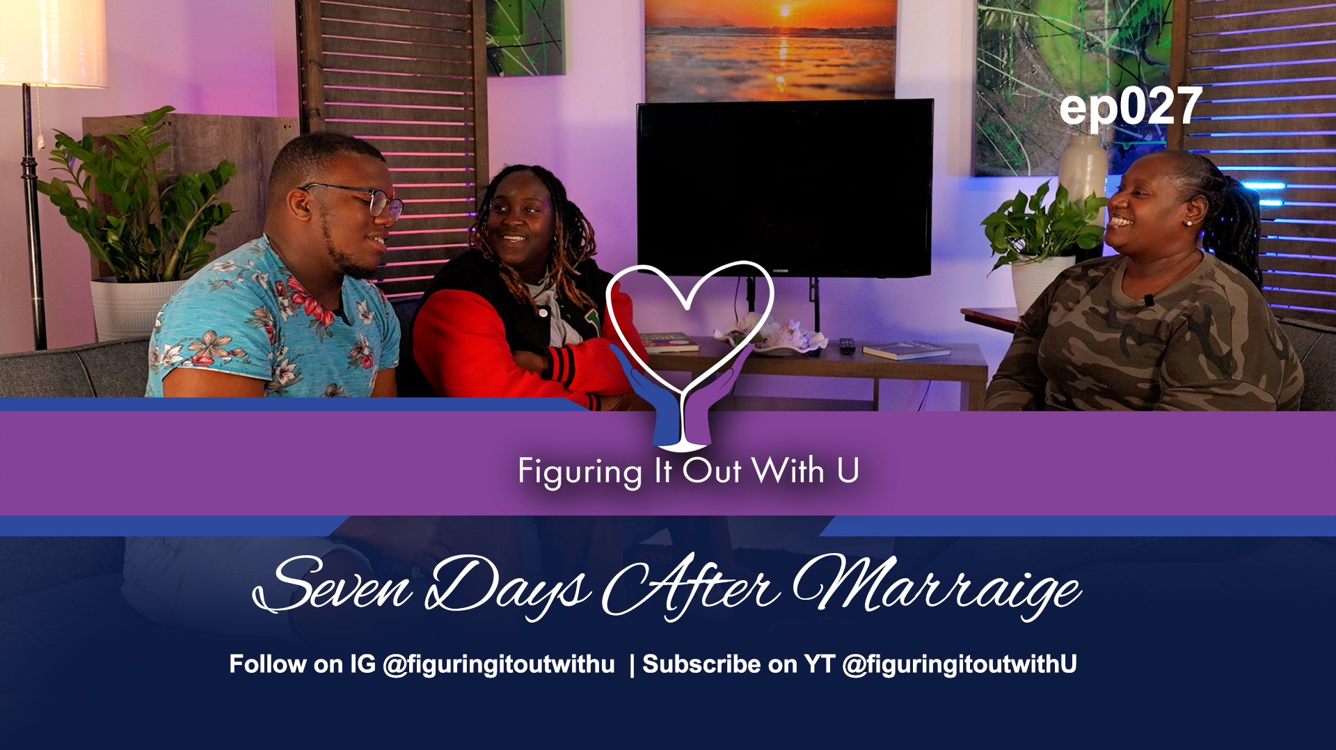 Figuring it out with U Ep 027 Seven Days After Marraige